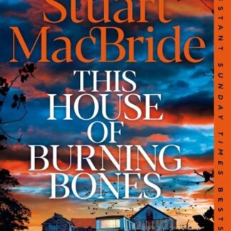This House Of Burning Bones - Stuart Macbride